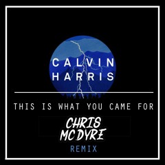 This Is What You Came For (Chris Mc Dyre Remix)