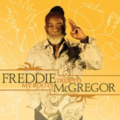 Freddie McGregor "True To My Roots" [Big Ship Music / VPAL Music]