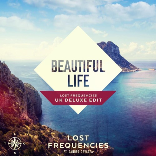 Lost Frequencies, Sandro Cavazza - Beautiful Life (UK Deluxe Edit)