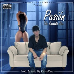 PASIÓN- The Custodio One (Prod.By Custo)