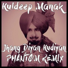 Kuldeep Manak - Jhang Diyan Kudiyan (PHANTØM REMIX) *FREE DOWNLOAD*