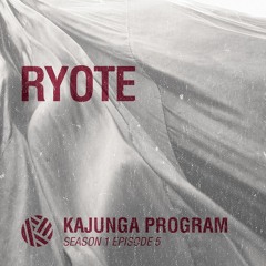 Kajunga Program SE.1 EP.5 – Ryote