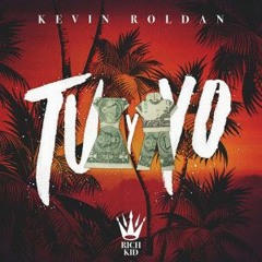 Tu y Yo - Kevin Roldan (Rich Kid) Prod. By Dayme & El High