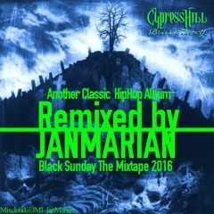 Cypress Hill -Black Sunday The Mixtape 2016-remixed by DJ JanMarian