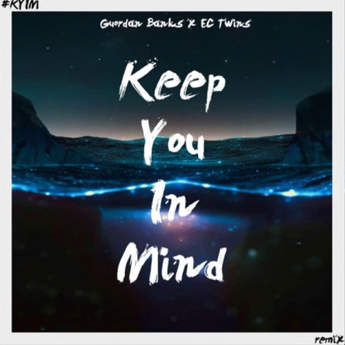 EC Twins x Guordan Banks – Keep You In Mind - EDMTunes