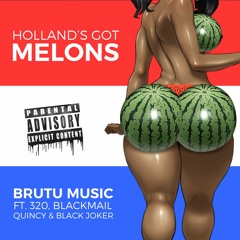 Brutu Music - Holland Got Melons (feat 320,Blackmail,Quincyv And Black Joker)