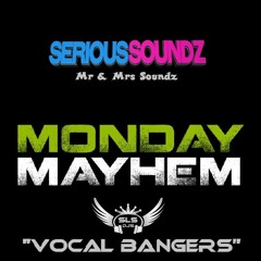 Serious Soundz - Monday Mayhem - 001 (Vocal Bounce Bangers)