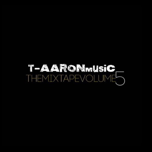 Tye Brown (T - AARONmusic) - T - AARONmusic The Mixtape Volume 5 - 02 Work