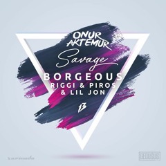 Borgeous, Riggi & Piros, Lil Jon - Savage (Onur Aktemur Remix)