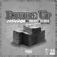 Double Up (Feat. Dru Beez & ILL Drew) [Prod. By Tha Fool]
