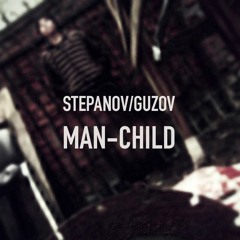 STEPANOV/GUZOV - MAN-CHILD