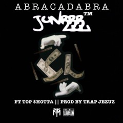 Abra Cadabra Junrrr feat Top$hotta