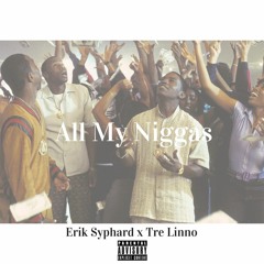 All My Niggas Ft. Tre Linno [Prod. by Polo Boy Shawty]