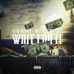 Wait For It (Feat. Ant Glizzy & Zel)