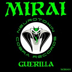Mirai - Guerilla (coming out on Neurotoxin Cobra Records )