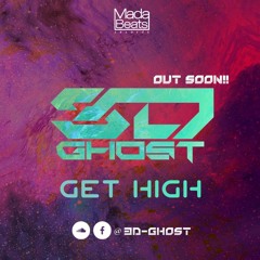 3D Ghost - Get High - [Original Mix]