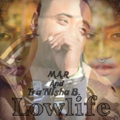 M.A.R & Tra'Nisha B. - "LowLife" RMX