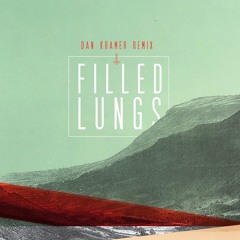 Filled Lungs Remix - Dan Kramer (of Estate)