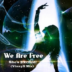 We Are Free - She's Excited! (VinnyX Mix)