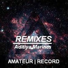 Aditiya Marines - REMIXES (Aditiya Marines Remix)