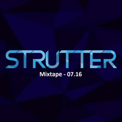 Strutter -  Mixtape 07.16
