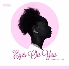 Eyes On You @RealKuraye Ft @Retji_ Prod. Kuraye