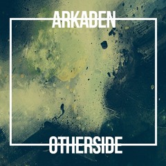 Arkaden - Otherside (Original Mix)[FREE DOWNLOAD]