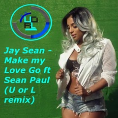 Jay Sean - Make My Love Go Ft Sean Paul (U Or L Remix)