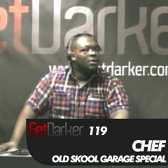 Chef - GetDarkerTV 119 [Old Skool Garage Special]
