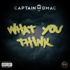 Captain Dmac - What You Think (Prod. by JCaspersen)
