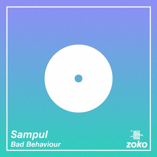 Sampul- Bad Behaviour [Free Download]