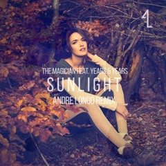 The Magician - Sunlight Feat. Years & Years (Andre Longo Remix)
