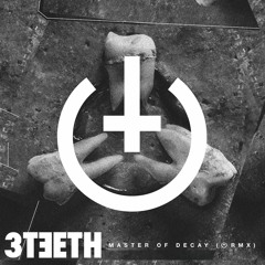 Master Of Decay (STRNGR Remix) - 3Teeth