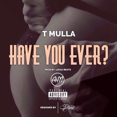 Have You Ever (Prod. by @LekaaGotWings)