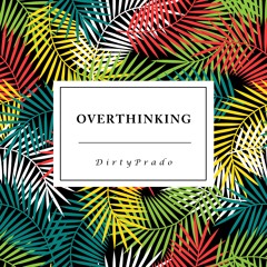 Overthinking (Original Mix)FREE DOWNLOAD