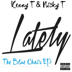 Lately (feat. Kenny T & Nicky T)
