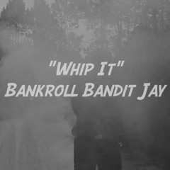 Bankroll Bandit Jay - Whip It