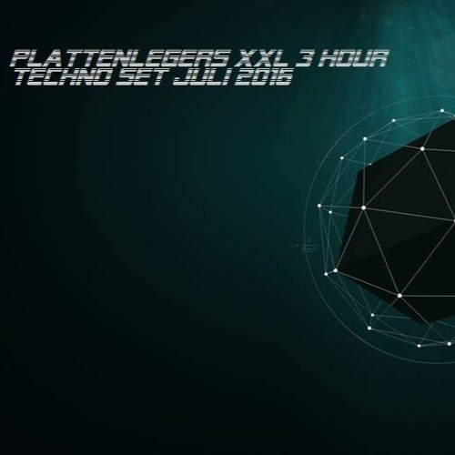 Plattenleger XXL 3-Hour Techno Set Juli 2016