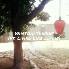 Alpha - Whatchu Thinkin (Ft. Living Like Luxury)