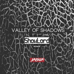 Jaisua - Valley Of Shadows (ShowLord Remix)