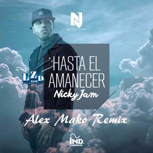 OUT NOW* Nicky Jam - Hasta El Amanecer (Alex Mako House Remix) *FREE  DOWNLOAD* by Alex Mako - Free download on ToneDen