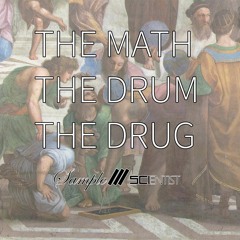 THE MATH THE DRUM THE DRUG