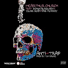 Anti - Trap (feat. Eshon Burgundy, Young Noah & Dre Murray)