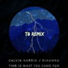 This is What You Came For by Calvin Harris Feat. Rihanna (T8 Remix)(Free DL)