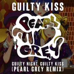 [Love Live! Sunshine!!] Guilty Kiss - Guilty Night, Guilty Kiss! (Pearl Grey Remix)