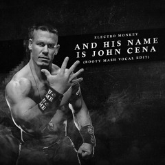 And His Name Is John Cena Bootymash Vocal Edit