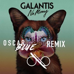 Galantis- No Money (Oscar Blue Remix)