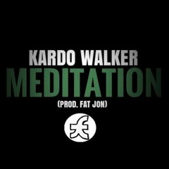 Kardo Walker - Meditation (Prod. Fat Jon)