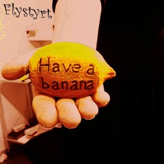 Flystyrt - Have a Banana