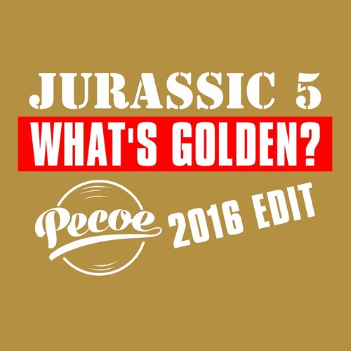 J5 - What's Golden (Pecoe 2016 Edit)